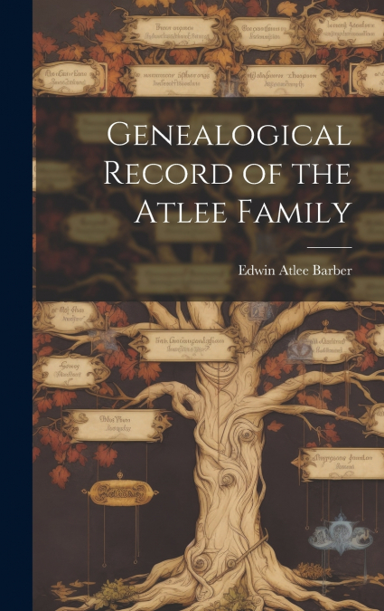 Genealogical Record of the Atlee Family