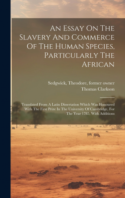 An Essay On The Slavery And Commerce Of The Human Species, Particularly The African