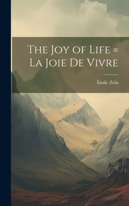 The joy of Life = La Joie de Vivre