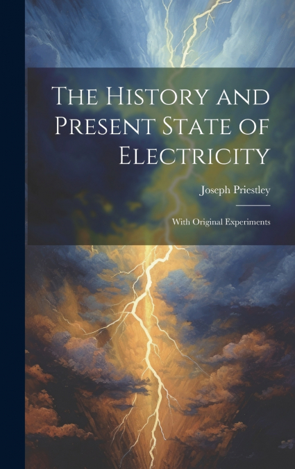The History and Present State of Electricity