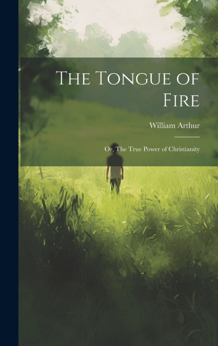The Tongue of Fire; or, The True Power of Christianity