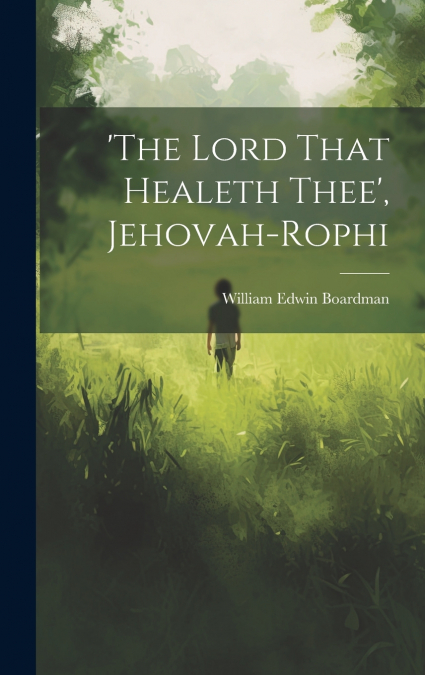 ’the Lord That Healeth Thee’, Jehovah-rophi