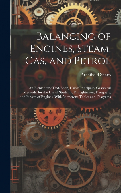 Balancing of Engines, Steam, Gas, and Petrol