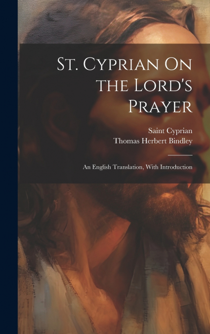 St. Cyprian On the Lord’s Prayer