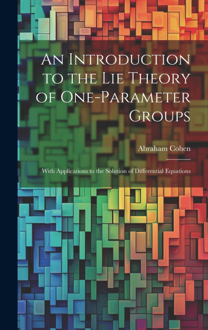 An Introduction to the Lie Theory of One-Parameter Groups