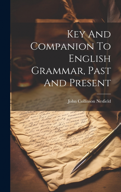 Key And Companion To English Grammar, Past And Present