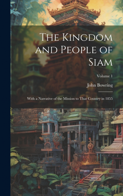 The Kingdom and People of Siam