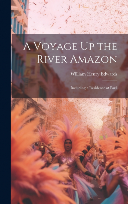 A Voyage Up the River Amazon