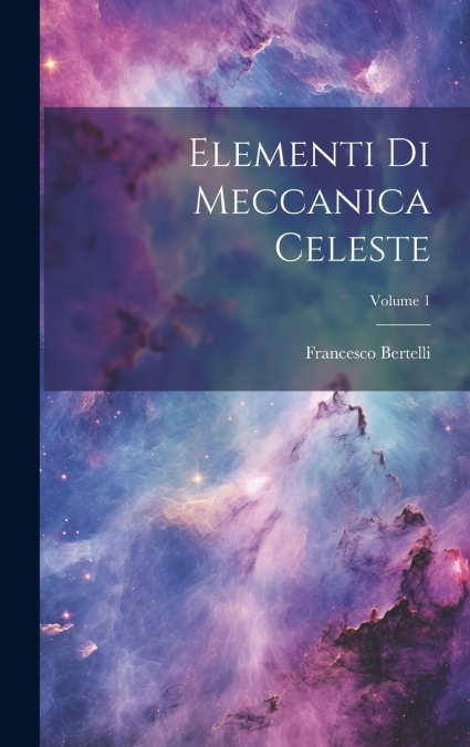 Elementi Di Meccanica Celeste; Volume 1