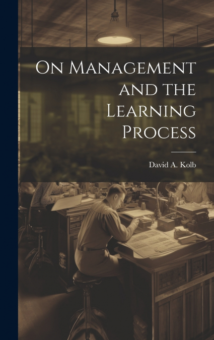 On Management and the Learning Process