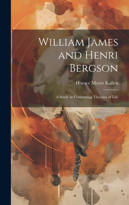 William James and Henri Bergson