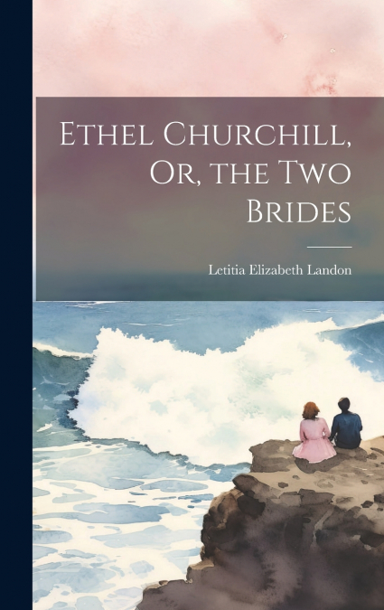 Ethel Churchill, Or, the Two Brides