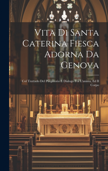 Vita Di Santa Caterina Fiesca Adorna Da Genova