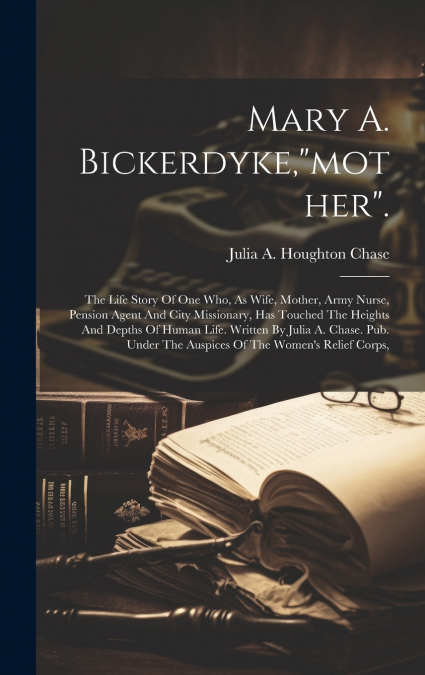 Mary A. Bickerdyke,'mother'.