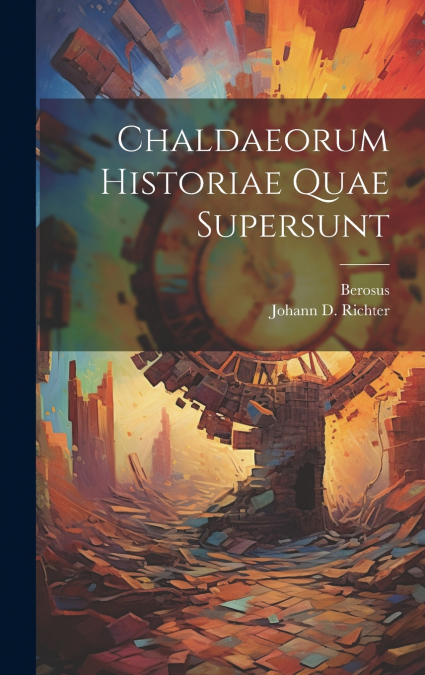 Chaldaeorum Historiae Quae Supersunt