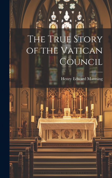 The True Story of the Vatican Council