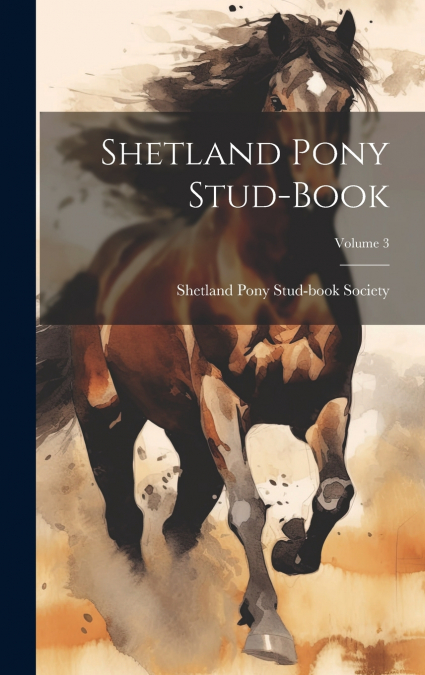 Shetland Pony Stud-book; Volume 3