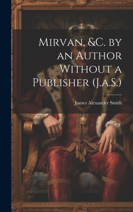 Mirvan, &C. by an Author Without a Publisher (J.a.S.)