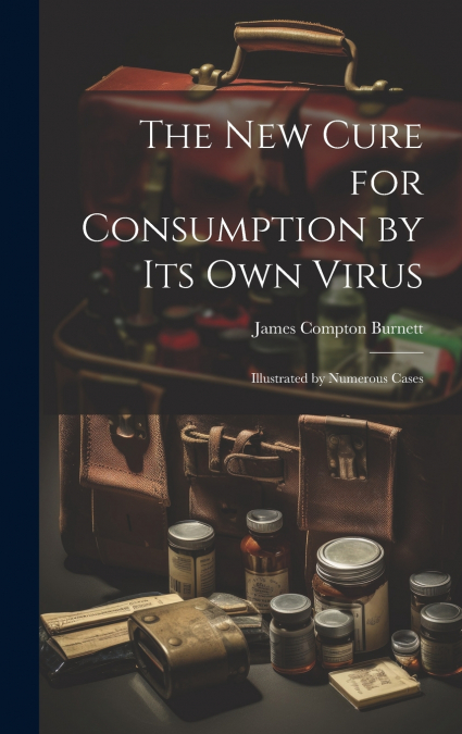 The New Cure for Consumption by Its Own Virus