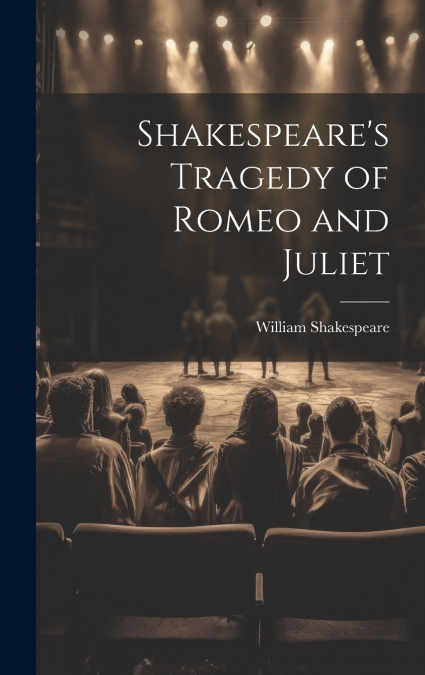 Shakespeare’s Tragedy of Romeo and Juliet