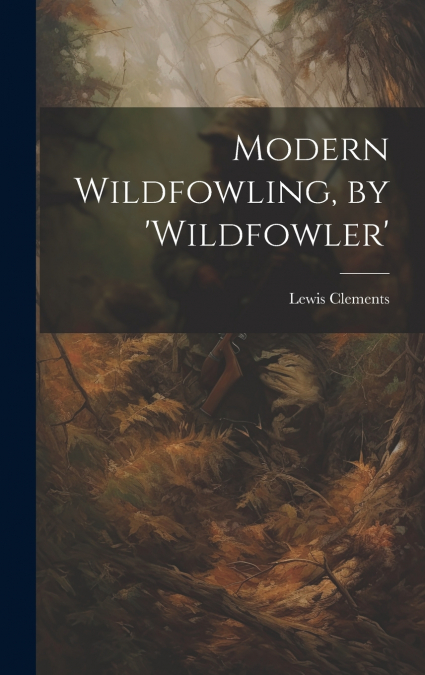 Modern Wildfowling, by ’wildfowler’