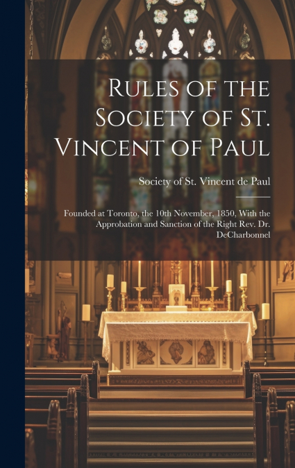 Rules of the Society of St. Vincent of Paul [microform]