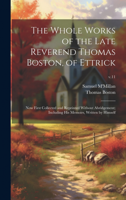 The Whole Works of the Late Reverend Thomas Boston, of Ettrick