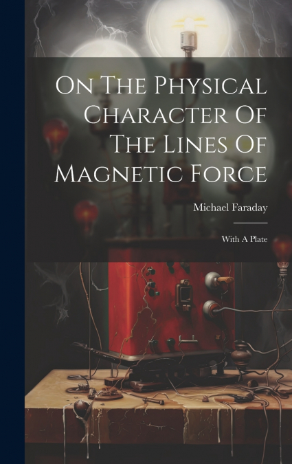 On The Physical Character Of The Lines Of Magnetic Force