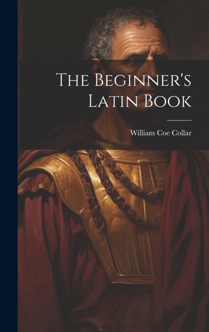 The Beginner’s Latin Book