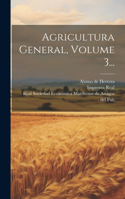 Agricultura General, Volume 3...