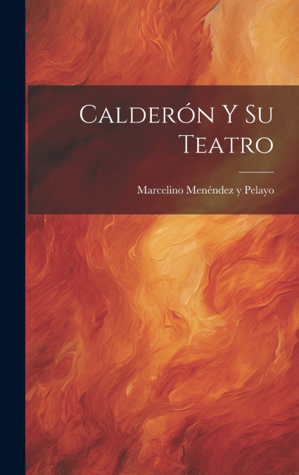 Calderón y su Teatro