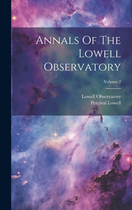 Annals Of The Lowell Observatory; Volume 2
