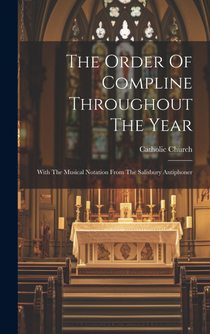 The Order Of Compline Throughout The Year