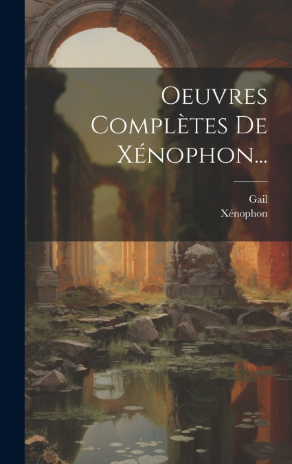 Oeuvres Complètes De Xénophon...
