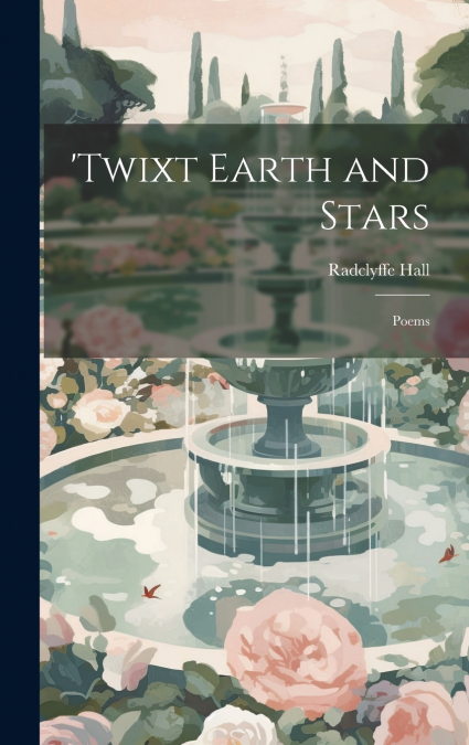 ’Twixt Earth and Stars; Poems