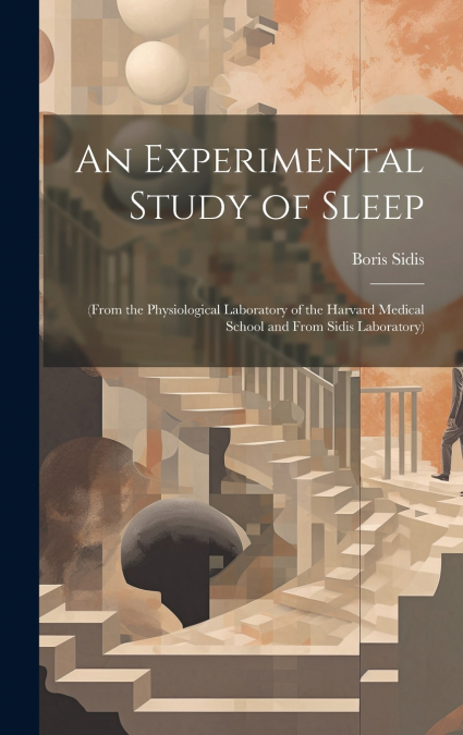 An Experimental Study of Sleep