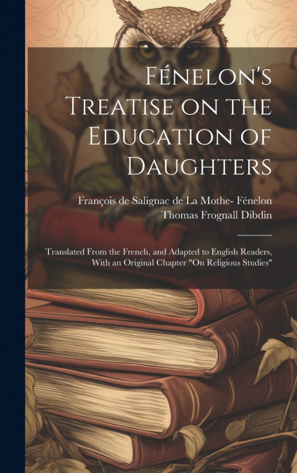 Fénelon’s Treatise on the Education of Daughters