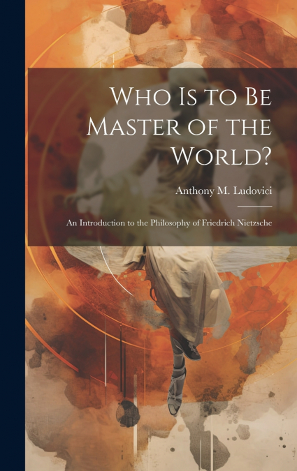 Who is to Be Master of the World?