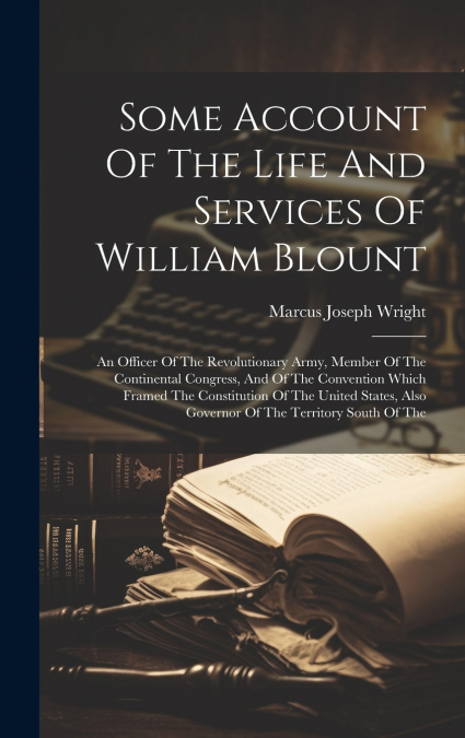 Some Account Of The Life And Services Of William Blount