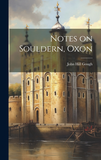 Notes on Souldern, Oxon
