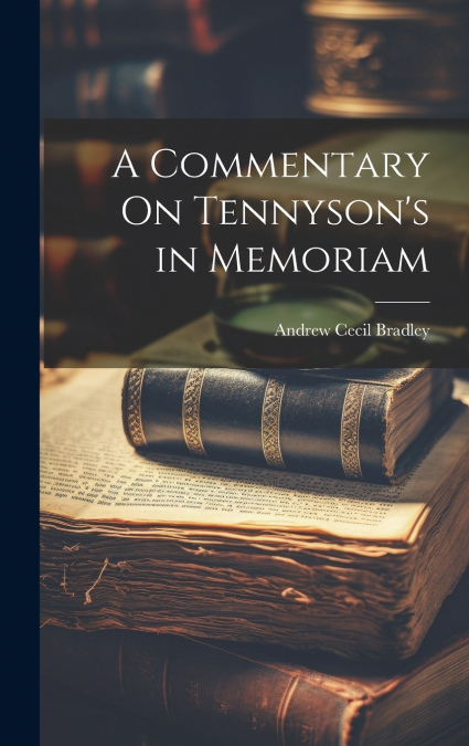A Commentary On Tennyson’s in Memoriam