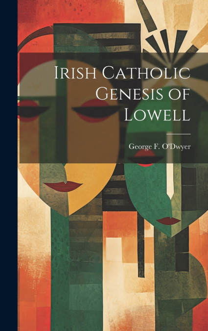 Irish Catholic Genesis of Lowell