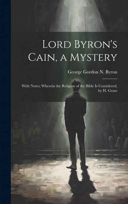 Lord Byron’s Cain, a Mystery