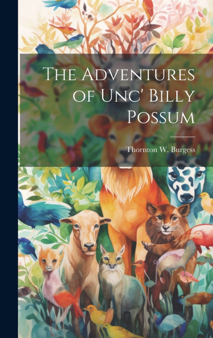 The Adventures of Unc’ Billy Possum
