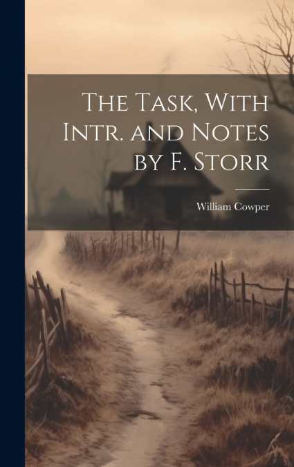 The Task, With Intr. and Notes by F. Storr