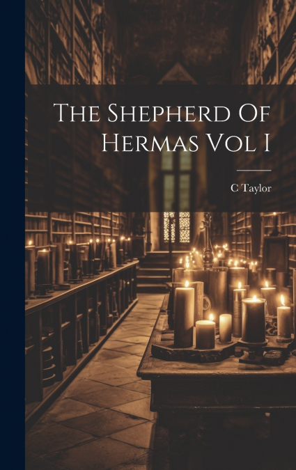 The Shepherd Of Hermas Vol I