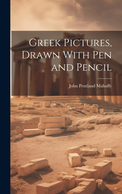 Greek Pictures, Drawn With Pen and Pencil