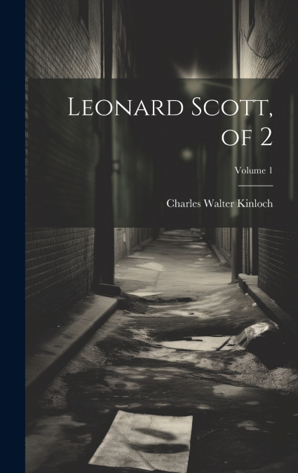 Leonard Scott, of 2; Volume 1