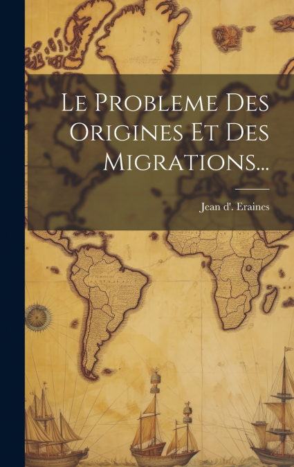 Le Probleme Des Origines Et Des Migrations...