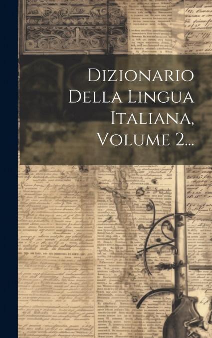 Dizionario Della Lingua Italiana, Volume 2...